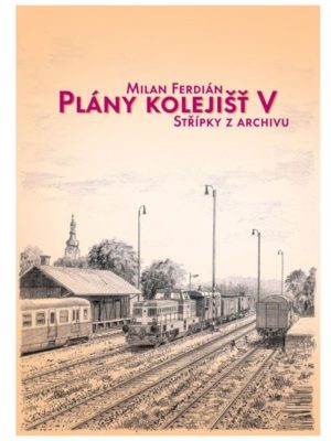 Plány kolejišť V. - Střípky z archivu Literatura 80261